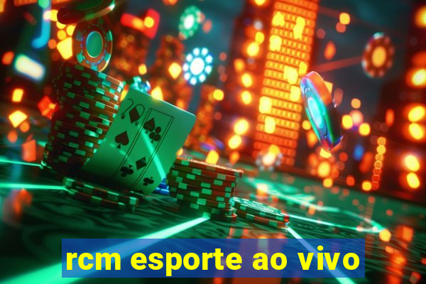 rcm esporte ao vivo